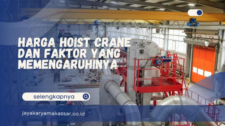 Harga Hoist Crane dan Faktor yang Memengaruhinya