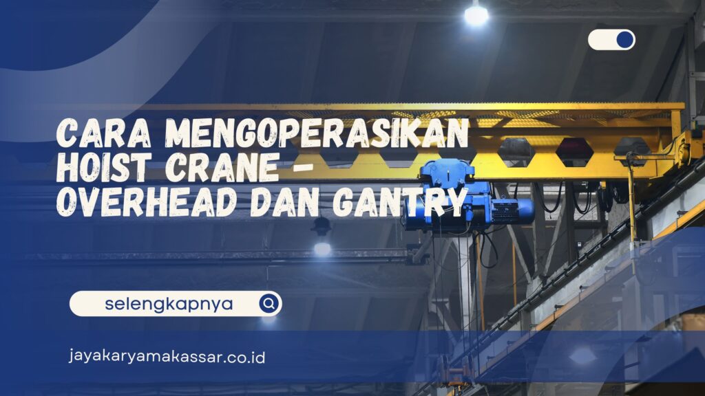 cara mengoperasikan hoist crane