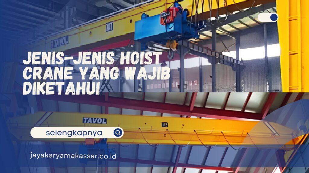 Jenis-Jenis Hoist Crane