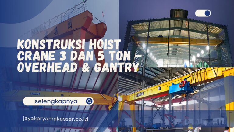 Konstruksi Hoist Crane 3 dan 5 Ton – Overhead & Gantry