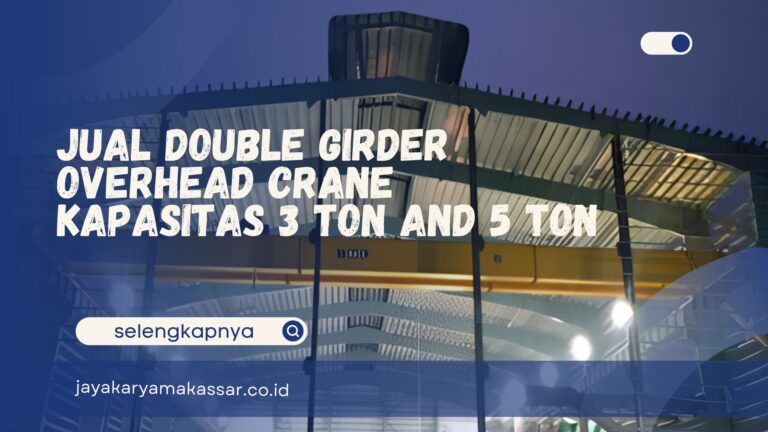 Jual Double Girder Overhead Crane Kapasitas 3 Ton dan 5 Ton