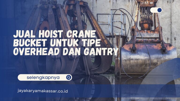 Jual Hoist Crane Bucket untuk Tipe Overhead dan Gantry