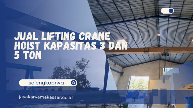 Jual Lifting Crane Hoist Kapasitas 3 dan 5 Ton