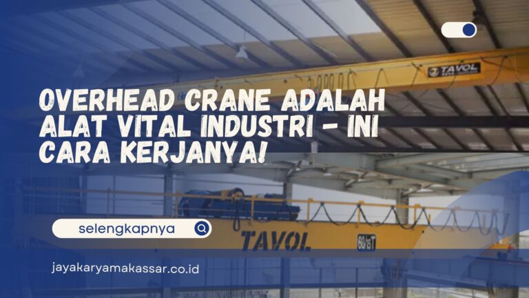 Overhead Crane adalah Alat Vital Industri – Ini Cara Kerjanya!