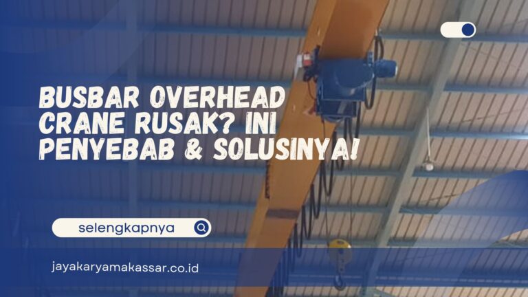 Busbar Overhead Crane Rusak? Ini Penyebab & Solusinya!