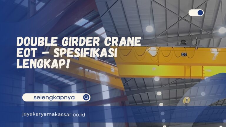 Double Girder Crane EOT – Spesifikasi Lengkap!