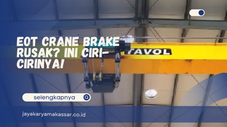 EOT Crane Brake Rusak? Ini Ciri-Cirinya!