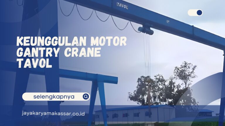 Keunggulan Motor Gantry Crane Tavol