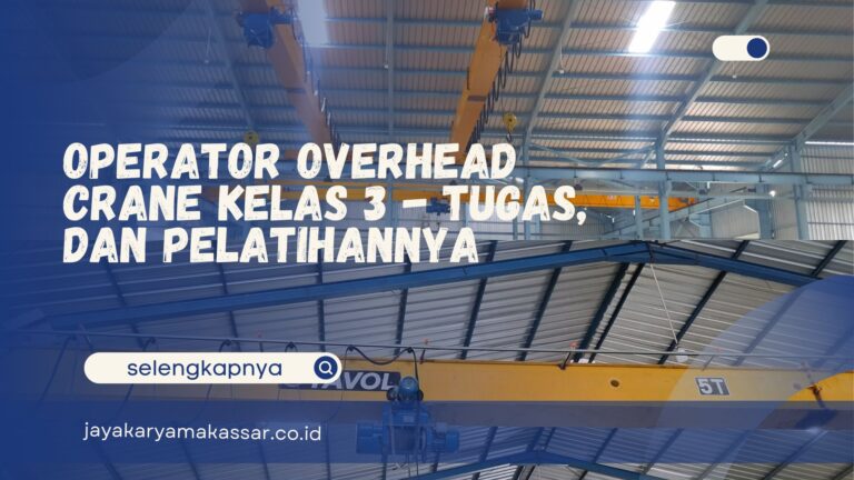Operator Overhead Crane Kelas 3 – Tugas, dan Pelatihannya