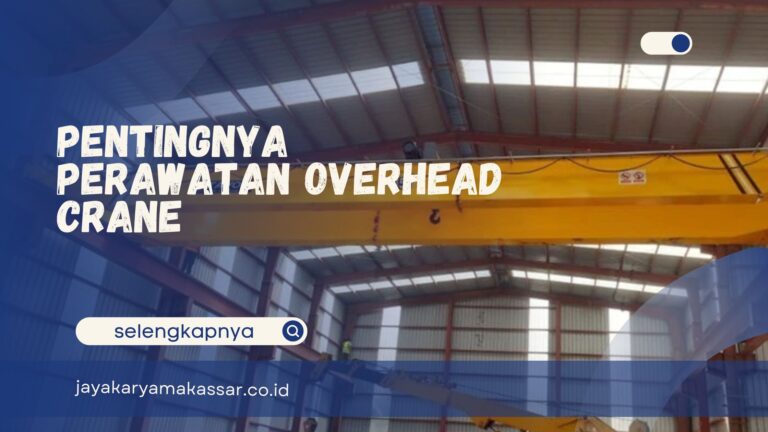 Pentingnya Perawatan Overhead Crane