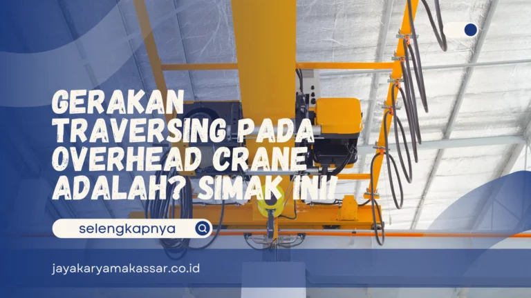 Gerakan Traversing pada Overhead Crane Adalah