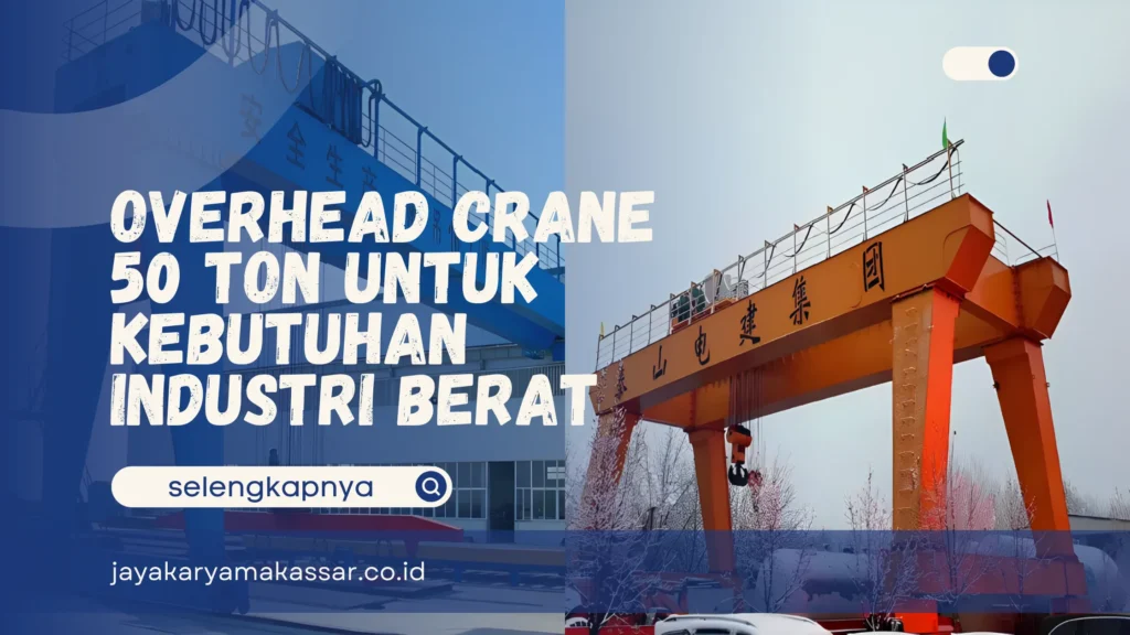 Overhead Crane 50 Ton