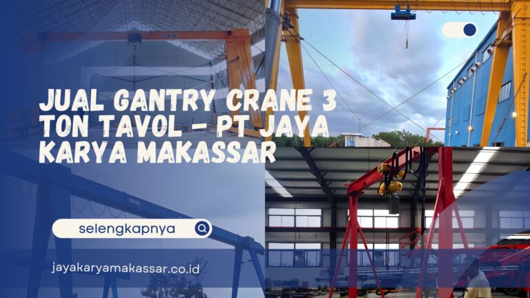 Jual Gantry Crane 3 Ton Tavol – PT Jaya Karya Makassar