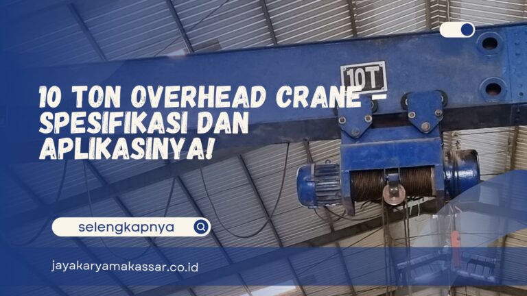 10 Ton Overhead Crane – Spesifikasi dan Aplikasinya!
