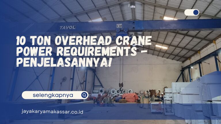10 Ton Overhead Crane Power Requirements – Penjelasannya!
