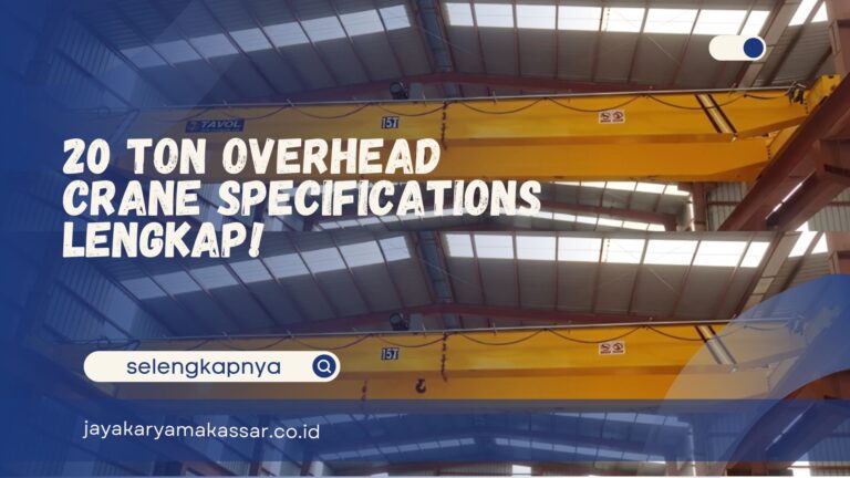 20 Ton Overhead Crane Specifications Lengkap!