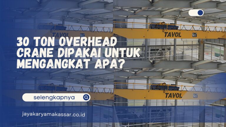30 Ton Overhead Crane Dipakai untuk Mengangkat Apa?