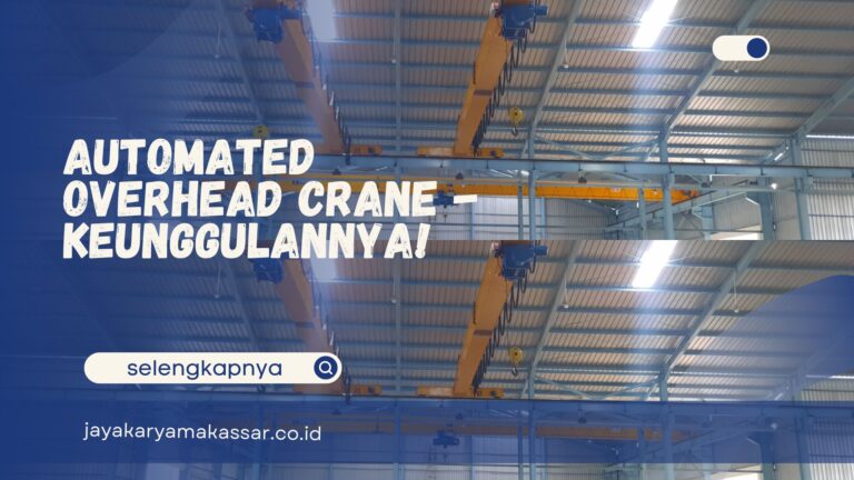 Automated Overhead Crane – Keunggulannya!