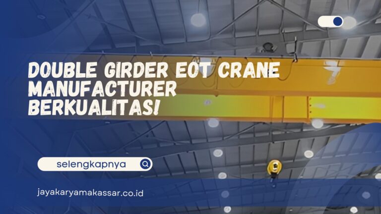 Double Girder EOT Crane Manufacturer Berkualitas!