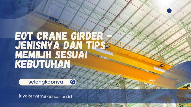 EOT Crane Girder – Jenisnya dan Tips Memilih Sesuai Kebutuhan