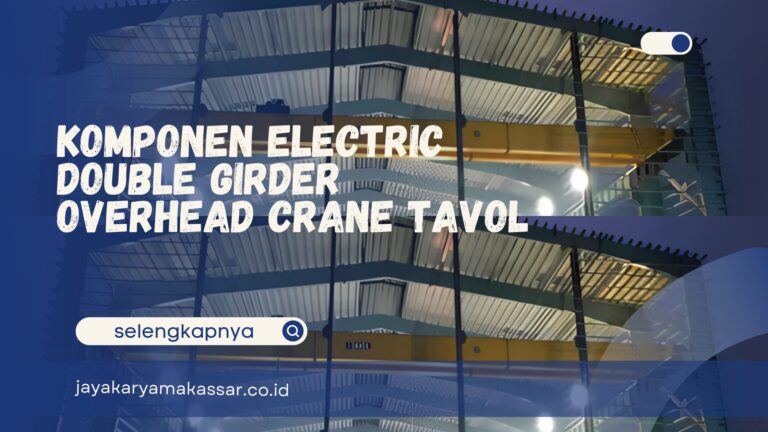 Komponen Electric Double Girder Overhead Crane Tavol