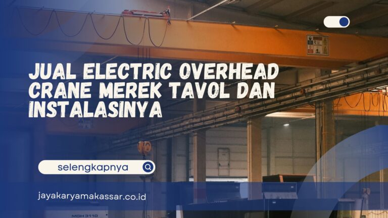 Jual Electric Overhead Crane Merek Tavol dan Instalasinya