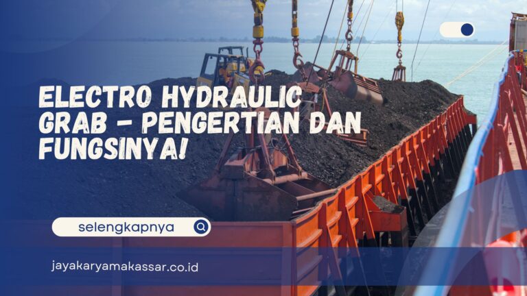 Electro Hydraulic Grab – Pengertian dan Fungsinya!