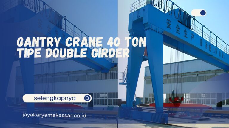 Gantry Crane 40 Ton Tipe Double Girder