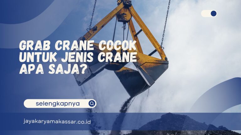 Grab Crane Cocok untuk Jenis Crane Apa Saja?