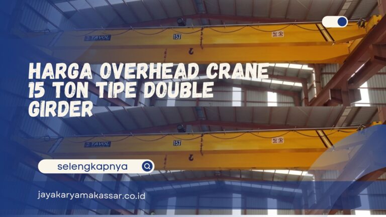 Harga Overhead Crane 15 Ton Tipe Double Girder