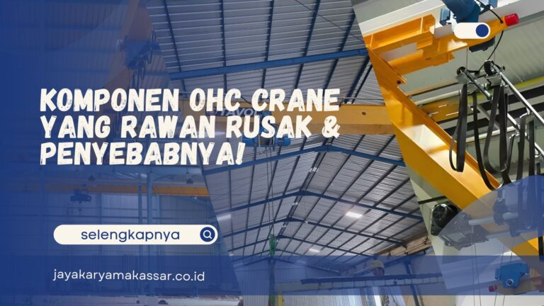 Komponen OHC Crane yang Rawan Rusak & Penyebabnya!