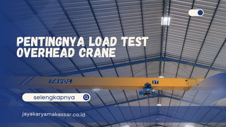 Pentingnya Load Test Overhead Crane