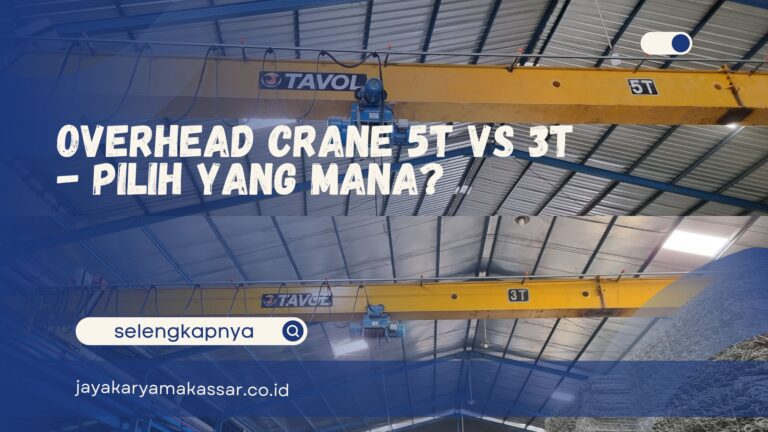 Overhead Crane 5t vs 3t – Pilih yang Mana?