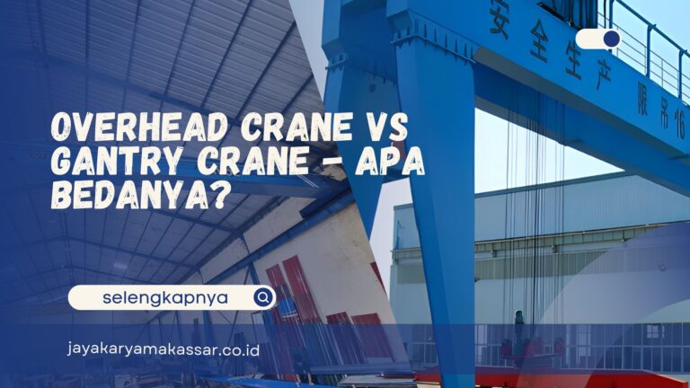 Overhead Crane vs Gantry Crane – Apa Bedanya?
