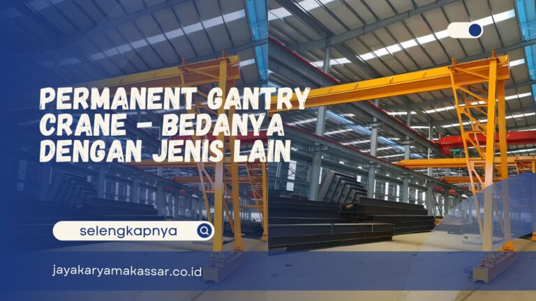 Permanent Gantry Crane – Bedanya dengan Jenis Lain