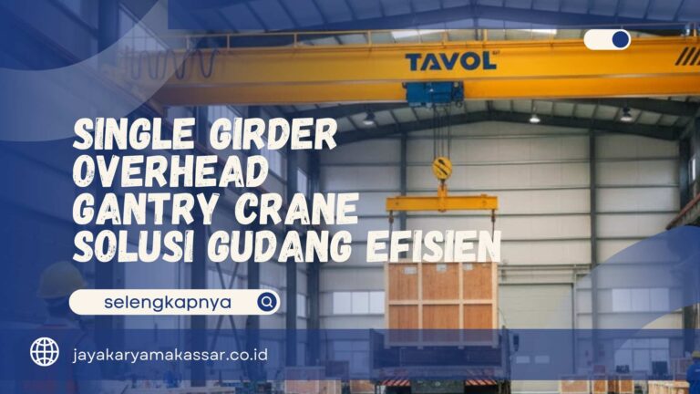 Single Girder Overhead Gantry Crane -Solusi Gudang Efisien