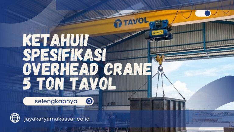 Ketahui! Spesifikasi Overhead Crane 5 Ton Tavol