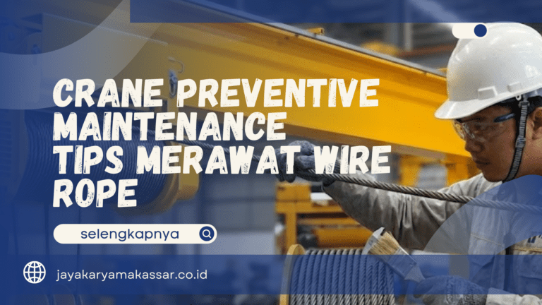 Crane Preventive Maintenance – Tips Merawat Wire Rope