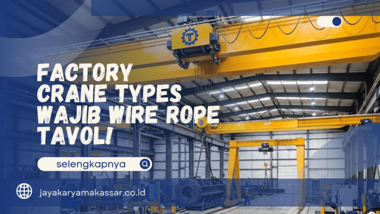 Factory Crane Types – Wajib Wire Rope Tavol!