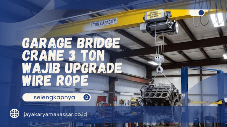 Garage Bridge Crane 3 Ton – Wajib Upgrade Wire Rope