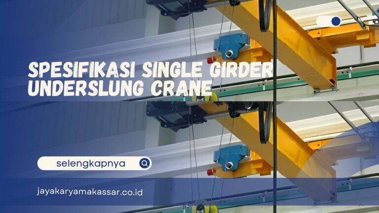 Spesifikasi Single Girder Underslung Crane