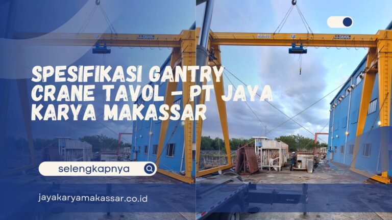 Spesifikasi Gantry Crane Tavol – PT Jaya Karya Makassar