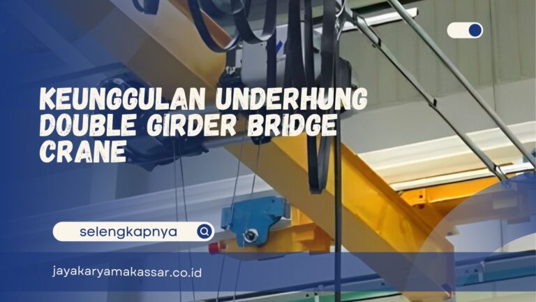 Keunggulan Underhung Double Girder Bridge Crane