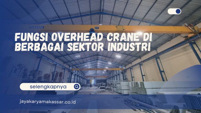 Fungsi Overhead Crane di Berbagai Sektor Industri