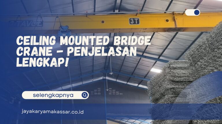 Ceiling Mounted Bridge Crane – Penjelasan Lengkap!
