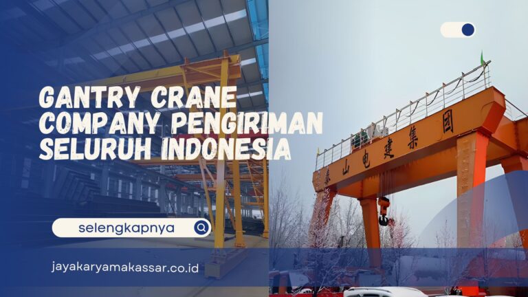 Gantry Crane Company Pengiriman Seluruh Indonesia