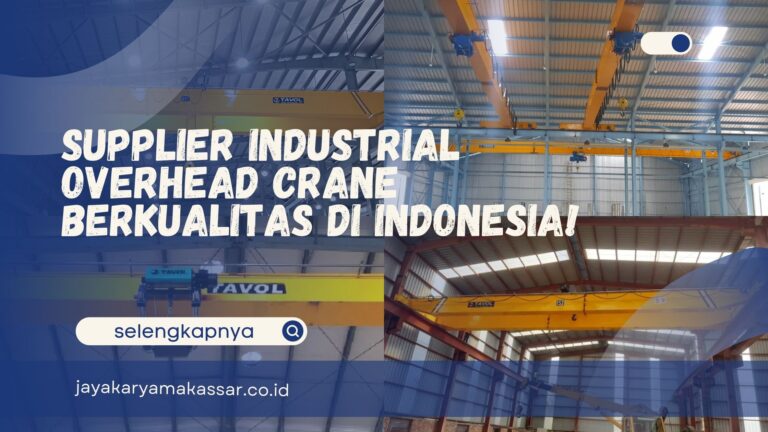 Supplier Industrial Overhead Crane Berkualitas di Indonesia!