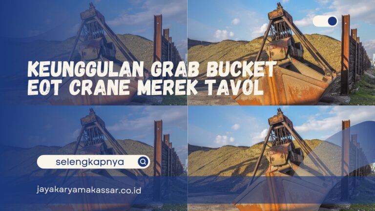 Keunggulan Grab Bucket EOT Crane Merek Tavol