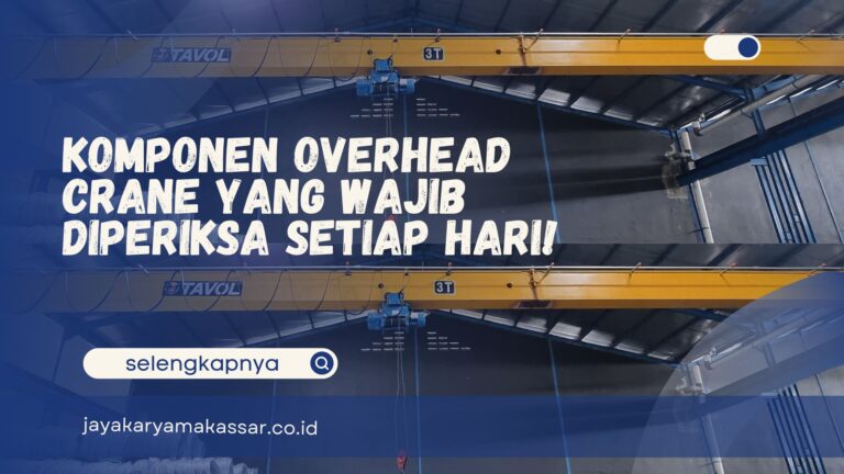 Komponen Overhead Crane yang Wajib Diperiksa Setiap Hari!