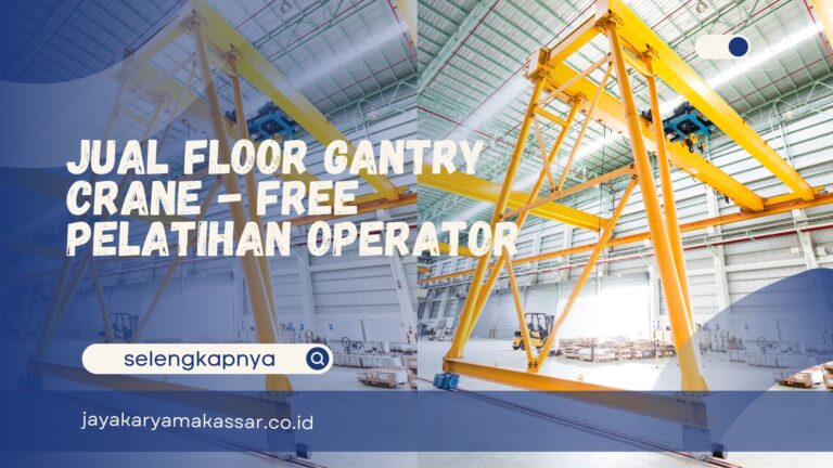 Jual Floor Gantry Crane – Free Pelatihan Operator